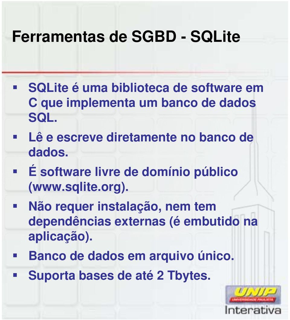 É software livre de domínio público (www.sqlite.org).