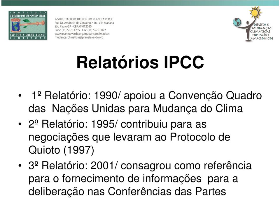 levaram ao Protocolo de Quioto (1997) 3º Relatório: 2001/ consagrou como