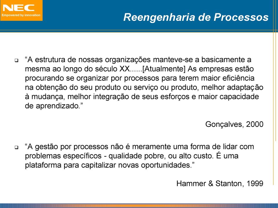 produto, melhor adaptação à mudança, melhor integração de seus esforços e maior capacidade de aprendizado.