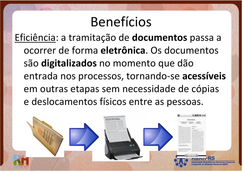 Os documentos são digitalizadosno momento que dão entrada nos