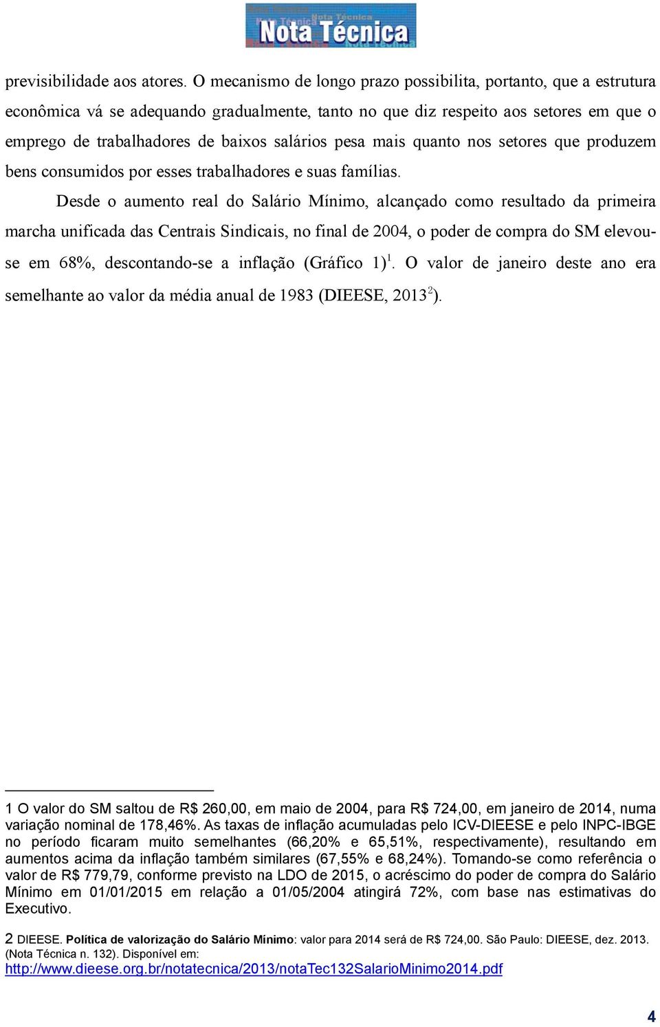 pesa mais quanto nos setores que produzem bens consumidos por esses trabalhadores e suas famílias.