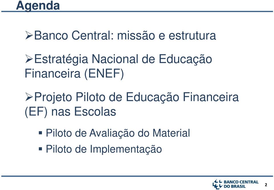 Projeto Piloto de Educação Financeira (EF) nas
