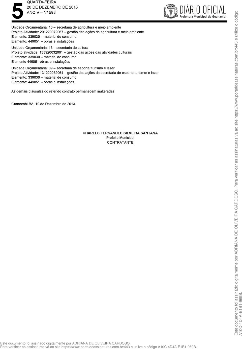 de esporte/ turismo e lazer Projeto Atividade: 131220032064 gestão das ações da secretaria de esporte turismo/ e lazer Elemento: 449051 obras e instalações.