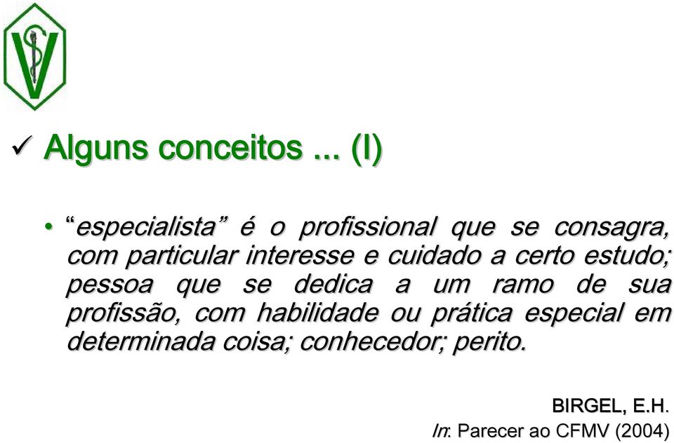 interesse e cuidado a certo estudo; pessoa que se dedica a um ramo de