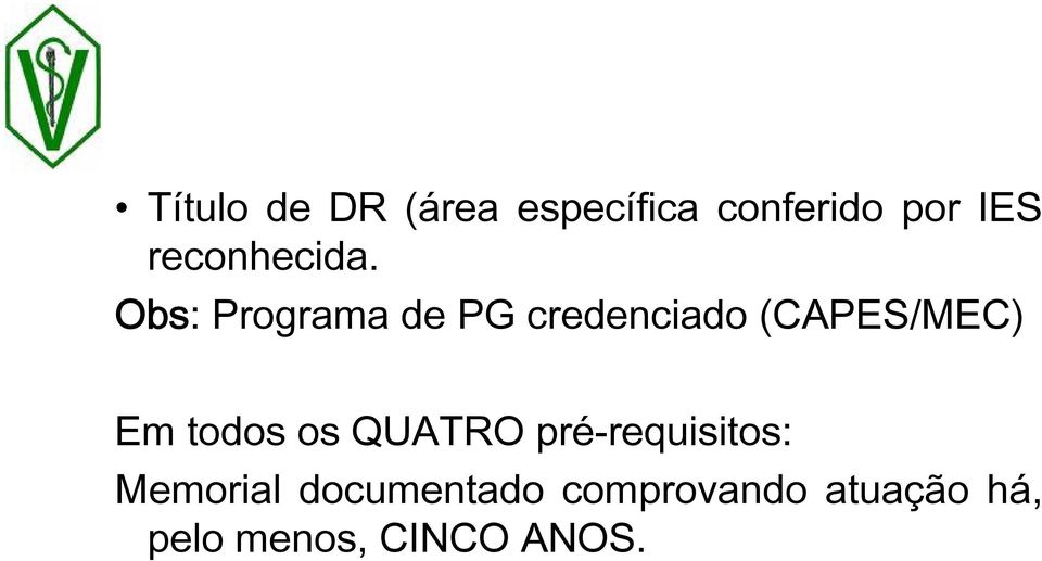 Obs: Programa de PG credenciado (CAPES/MEC) Em