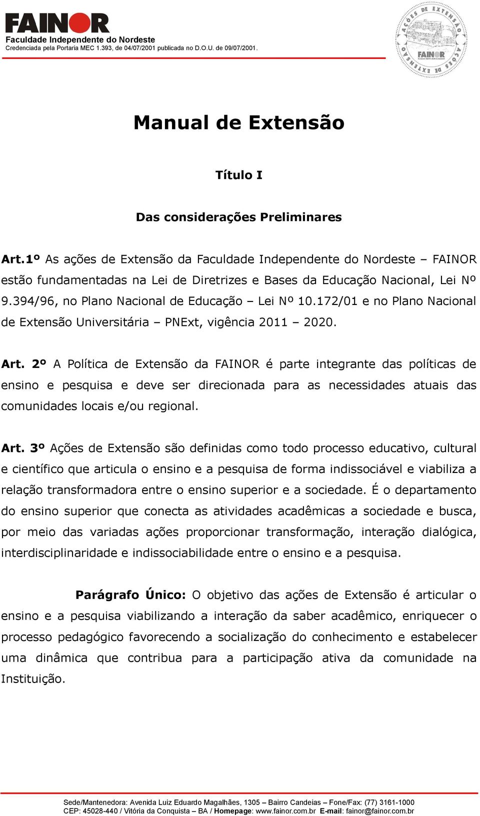 172/01 e no Plano Nacional de Extensão Universitária PNExt, vigência 2011 2020. Art.