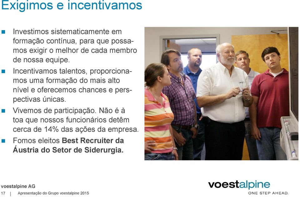 Incentivamos talentos, proporcionamos uma formação do mais alto nível e oferecemos chances e perspectivas únicas.