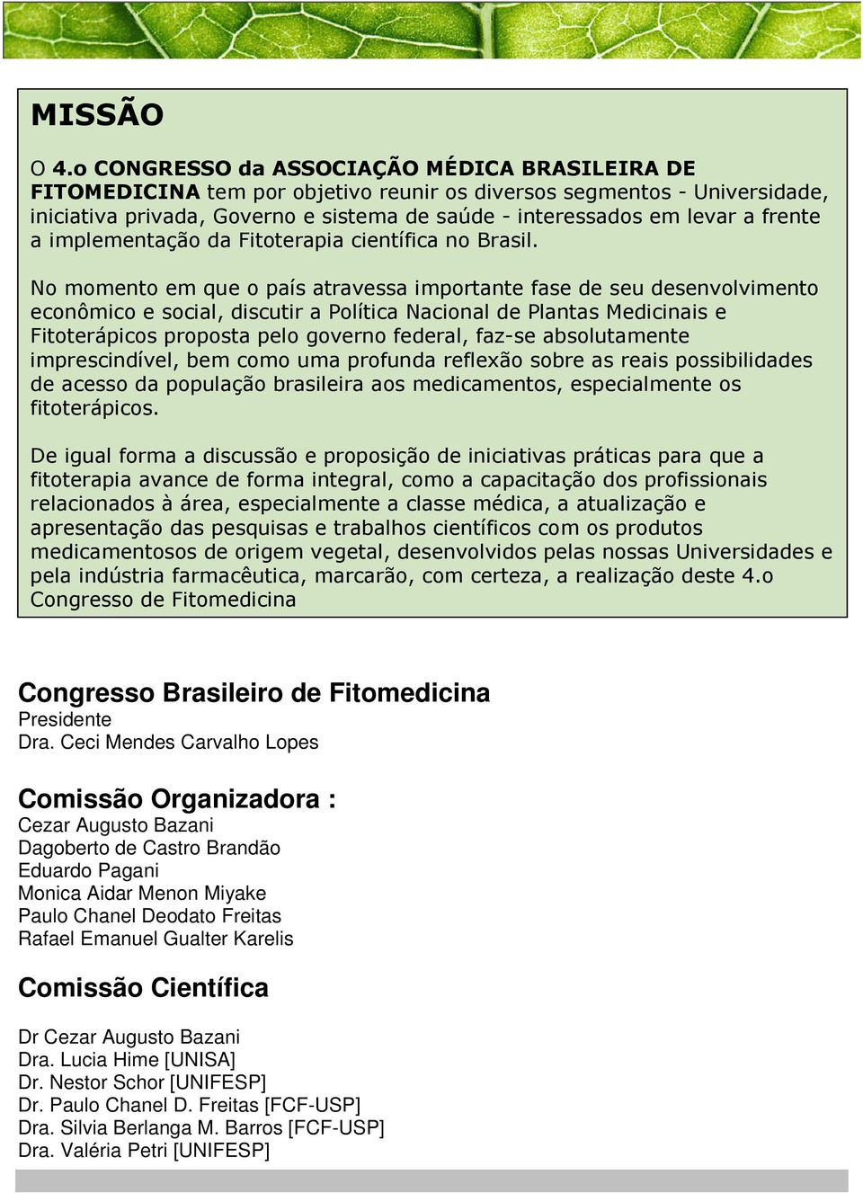 frente a implementação da Fitoterapia científica no Brasil.