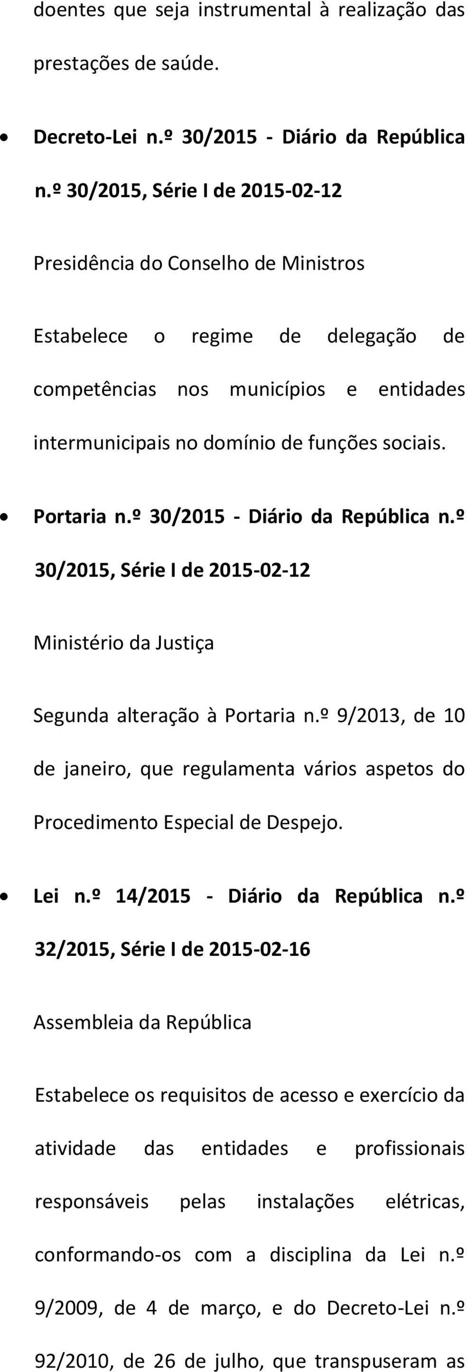 Portaria n.º 30/2015 - Diário da República n.º 30/2015, Série I de 2015-02-12 Ministério da Justiça Segunda alteração à Portaria n.