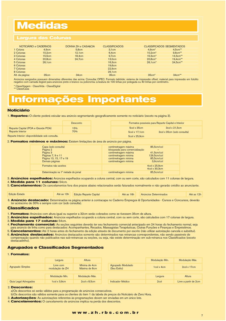 da página: 35cm 34cm 35cm 35cm* 34cm** Anúncios sangrados possuem dimensões diferentes das acima. Consultar OPEC.