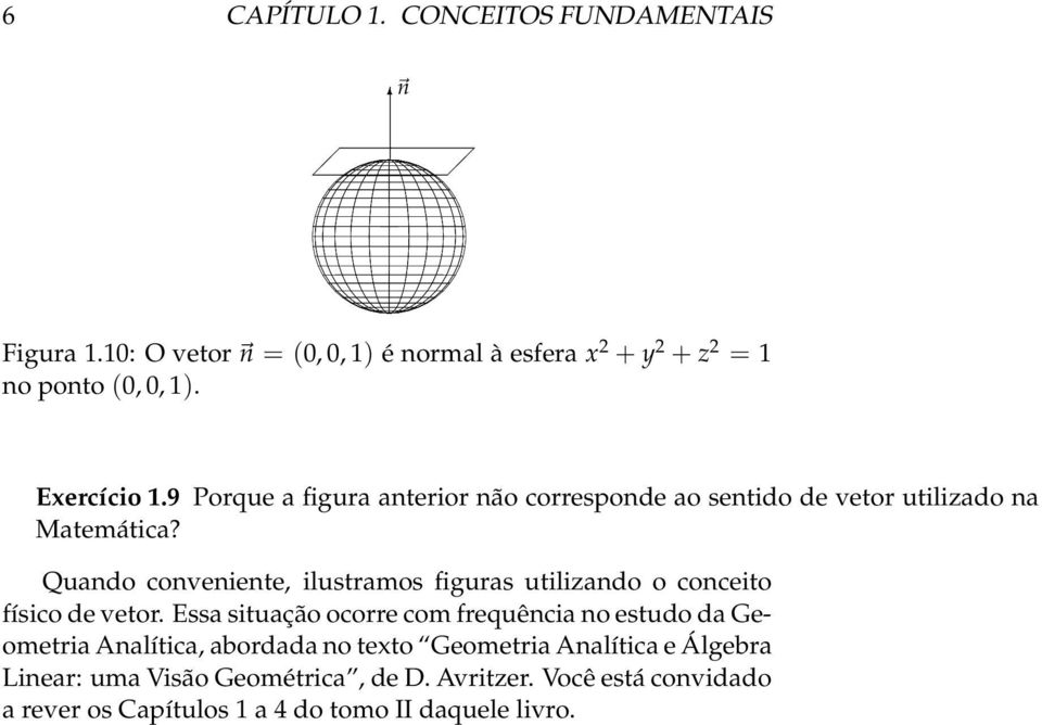 Quando conveniente, ilustramos figuras utilizando o conceito físico de vetor.