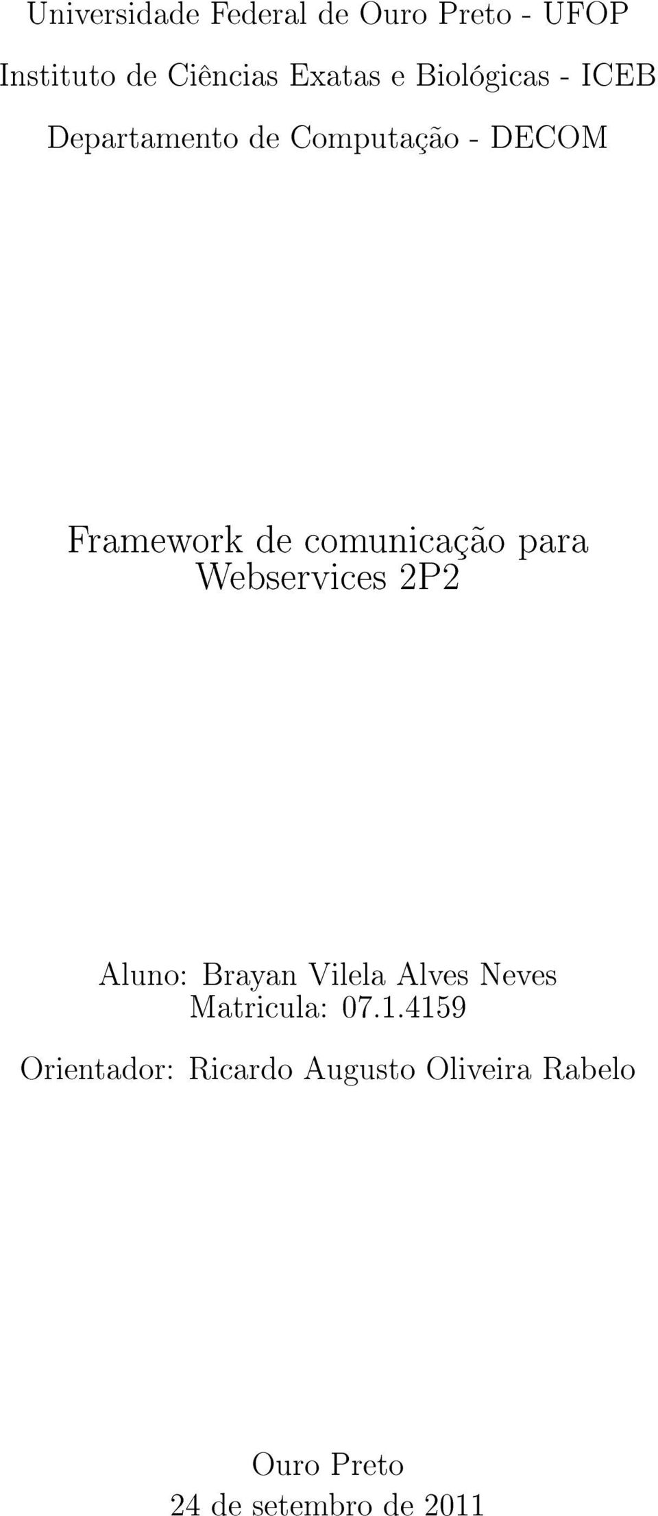 comunicação para Webservices 2P2 Aluno: Brayan Vilela Alves Neves