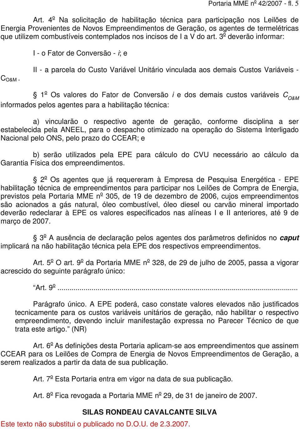 nos incisos de I a V do art. 3 o deverão informar: I - o Fator de Conversão - i; e C O&M.