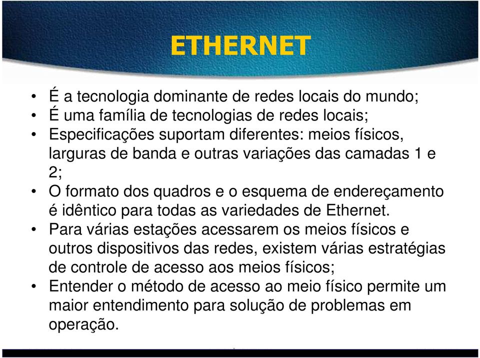 as variedades de Ethernet.