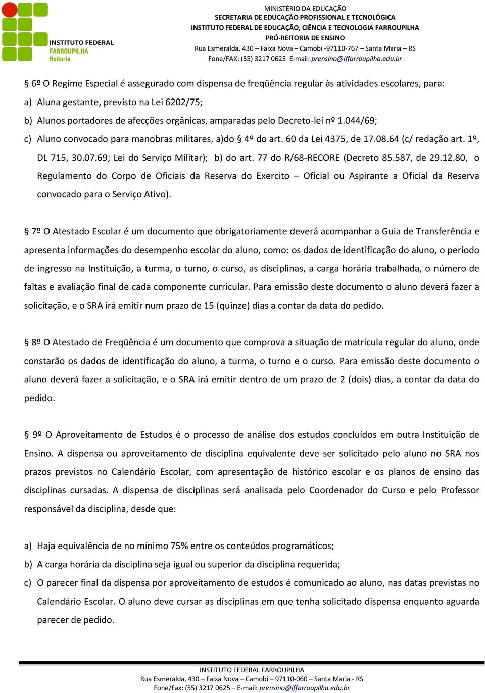 77 do R/68-RECORE (Decreto 85.587, de 29.12.80, o Regulamento do Corpo de Oficiais da Reserva do Exercito Oficial ou Aspirante a Oficial da Reserva convocado para o Serviço Ativo).