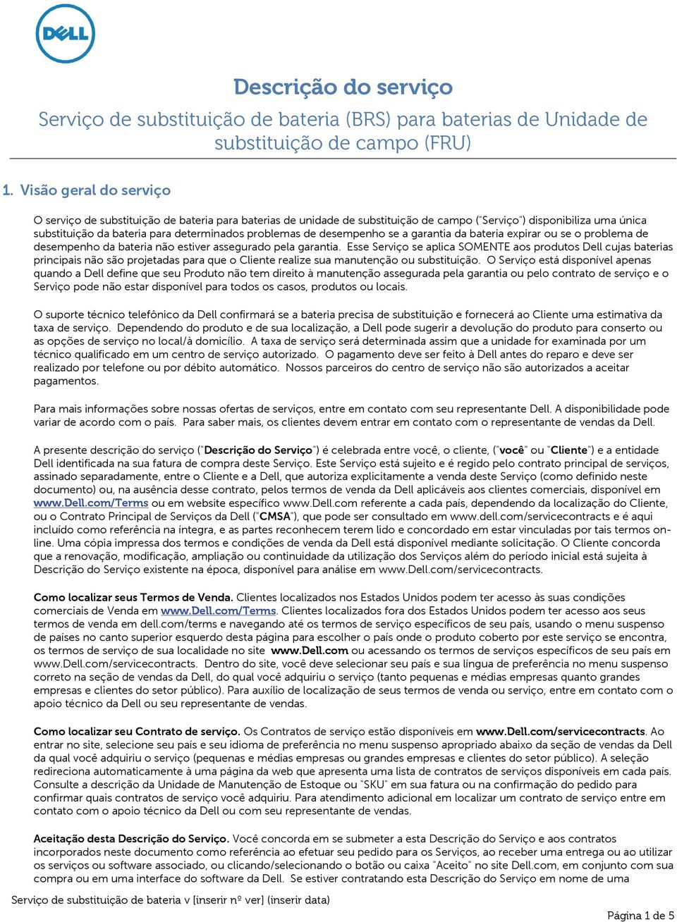 de desempenho se a garantia da bateria expirar ou se o problema de desempenho da bateria não estiver assegurado pela garantia.