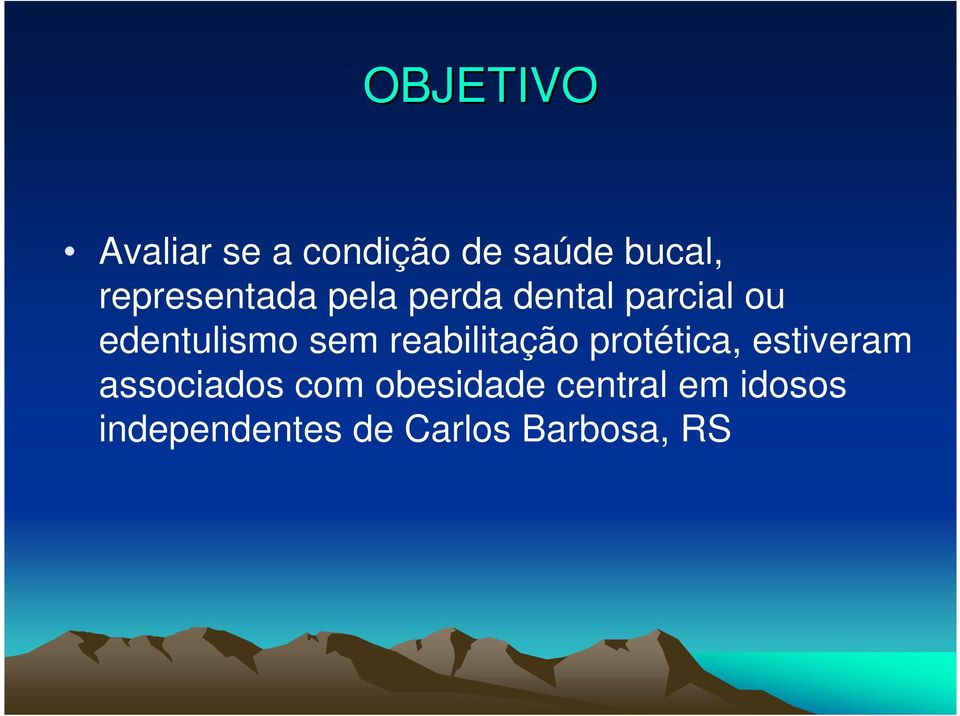 sem reabilitação protética, estiveram associados com