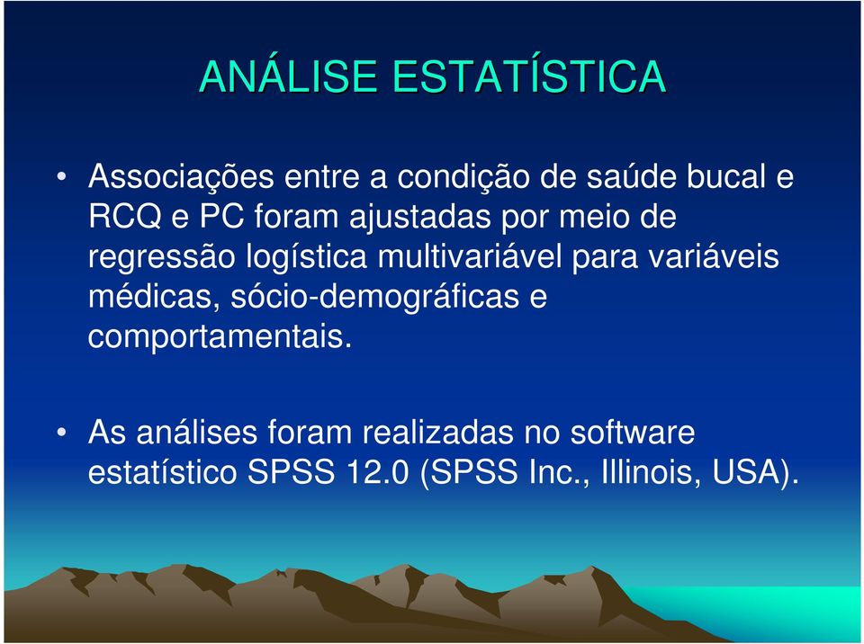 para variáveis médicas, sócio-demográficas e comportamentais.