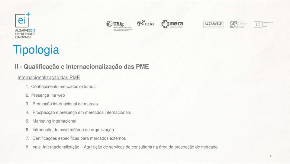 Prospecção e presença em mercados internacionais 5. Marketing internacional 6.
