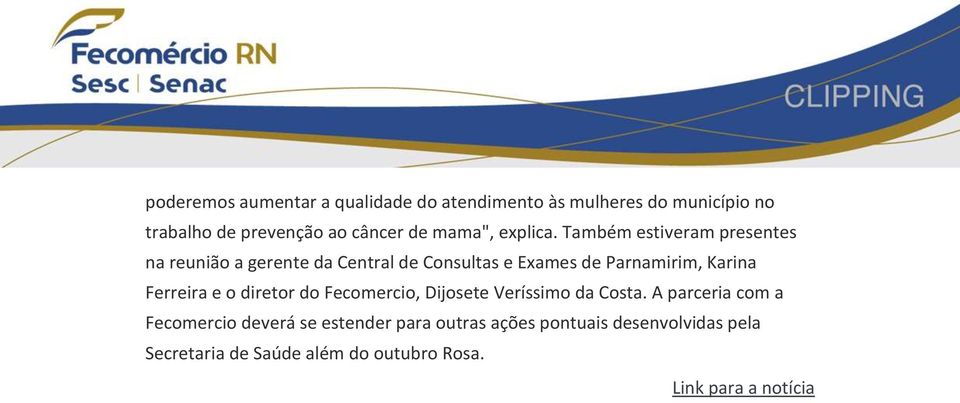 Também estiveram presentes na reunião a gerente da Central de Consultas e Exames de Parnamirim, Karina Ferreira