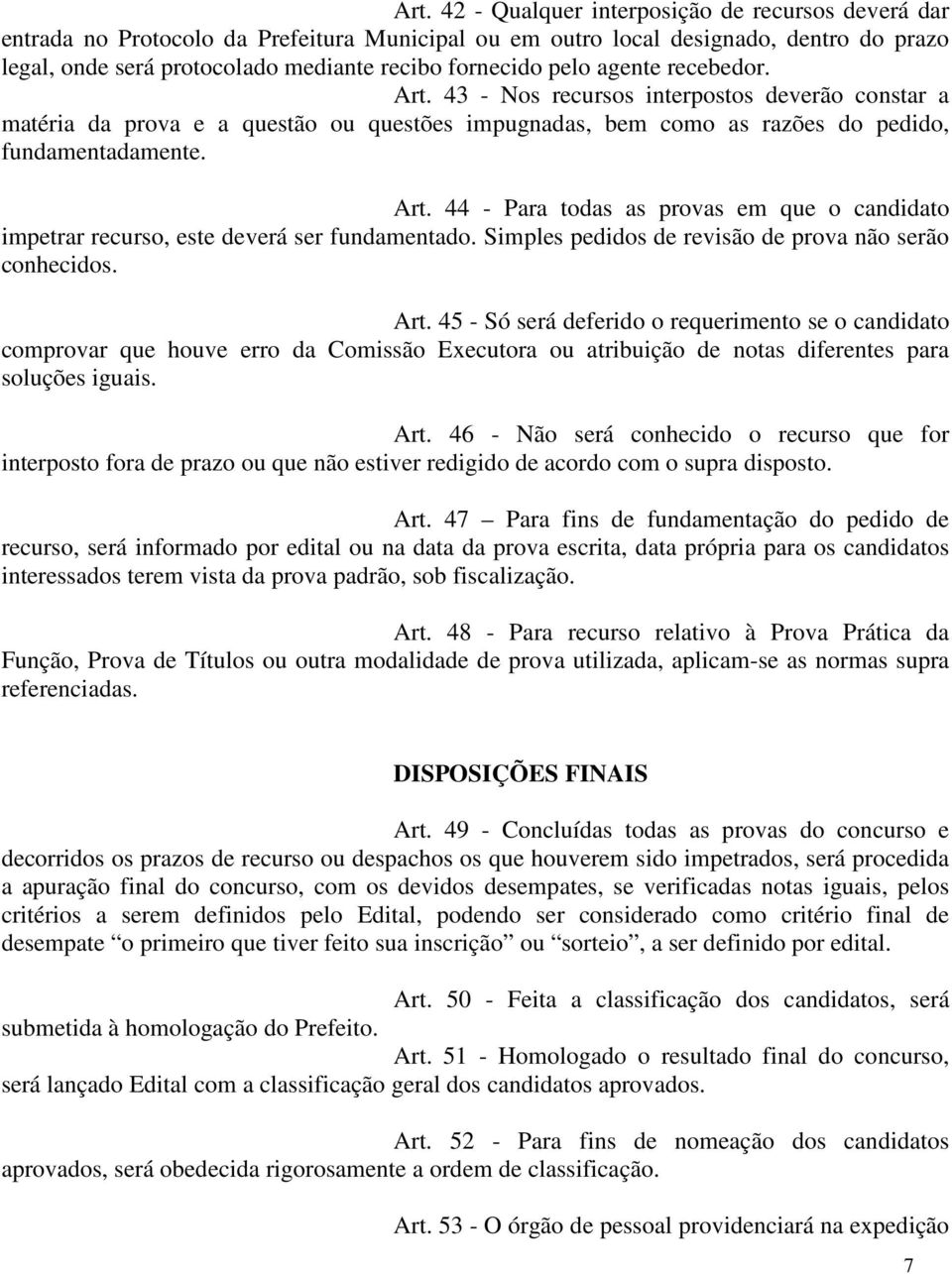 Simples pedidos de revisão de prova não serão conhecidos. Art.