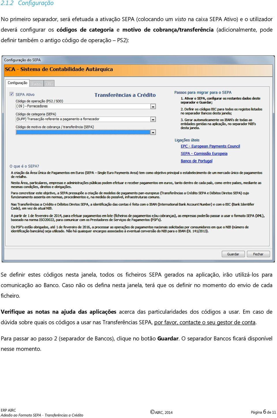 para comunicação ao Banco. Caso não os defina nesta janela, terá que os definir no momento do envio de cada ficheiro.