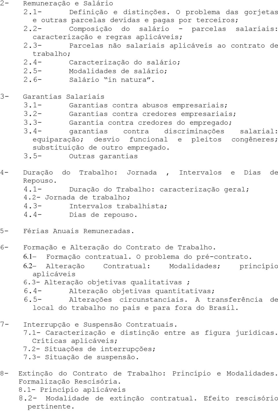 1- Garantias contra abusos empresariais; 3.2- Garantias contra credores empresariais; 3.3- Garantia contra credores do empregado; 3.