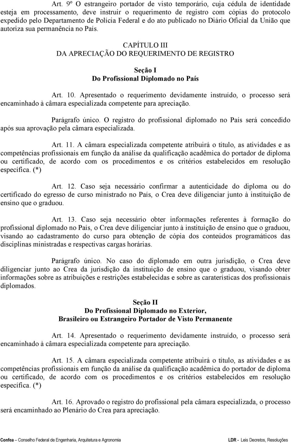 CAPÍTULO III DA APRECIAÇÃO DO REQUERIMENTO DE REGISTRO Seção I Do Profissional Diplomado no País Art. 10.