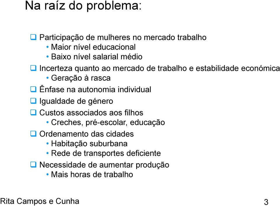 individual Igualdade de género Custos associados aos filhos Creches, pré-escolar, educação Ordenamento das cidades