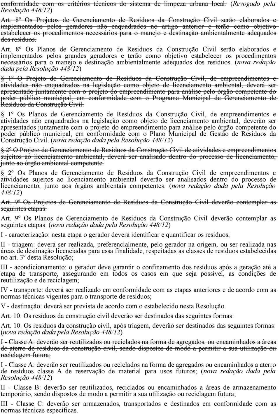 necessários para o manejo e destinação ambientalmente adequados dos resíduos. Art.