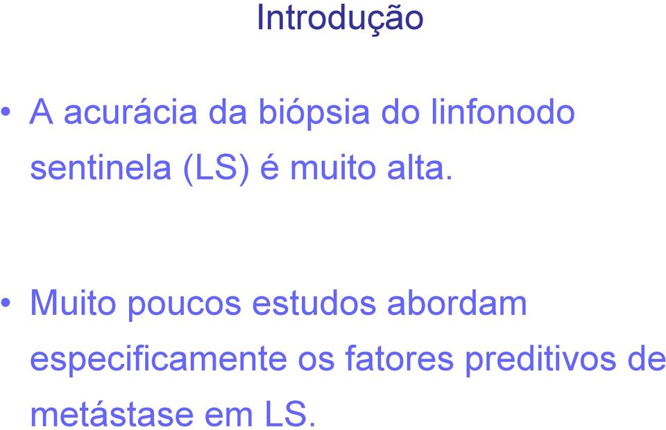 Muito poucos estudos abordam