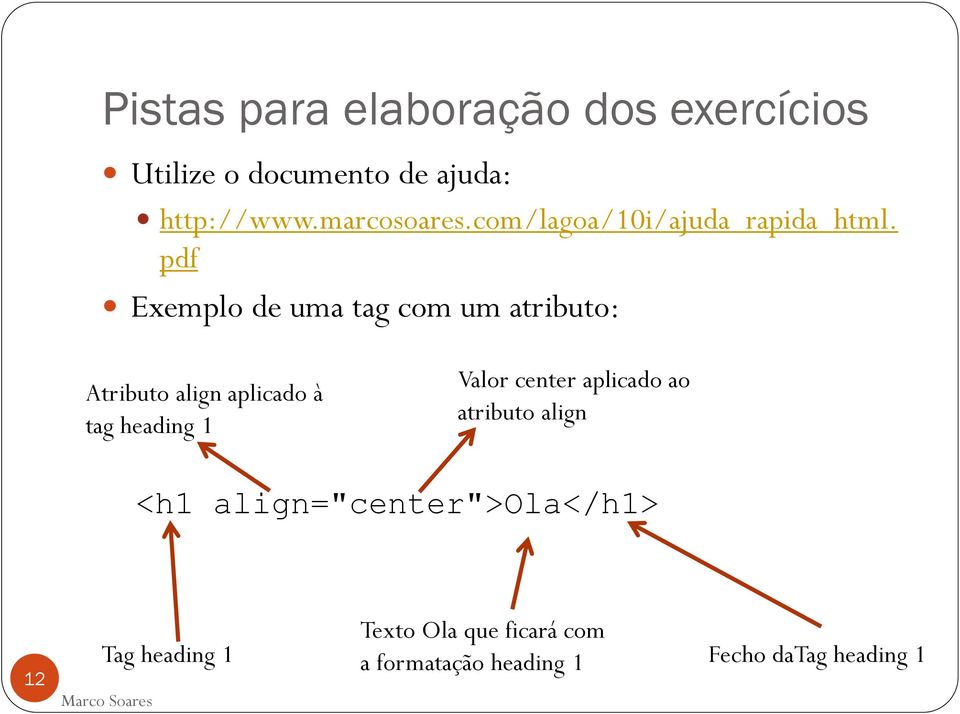 pdf Exemplo de uma tag com um atributo: Atributo align aplicado à tag heading 1 Valor
