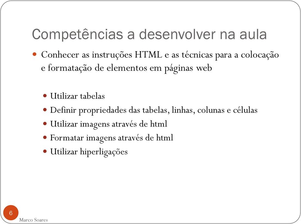 tabelas Definir propriedades das tabelas, linhas, colunas e células