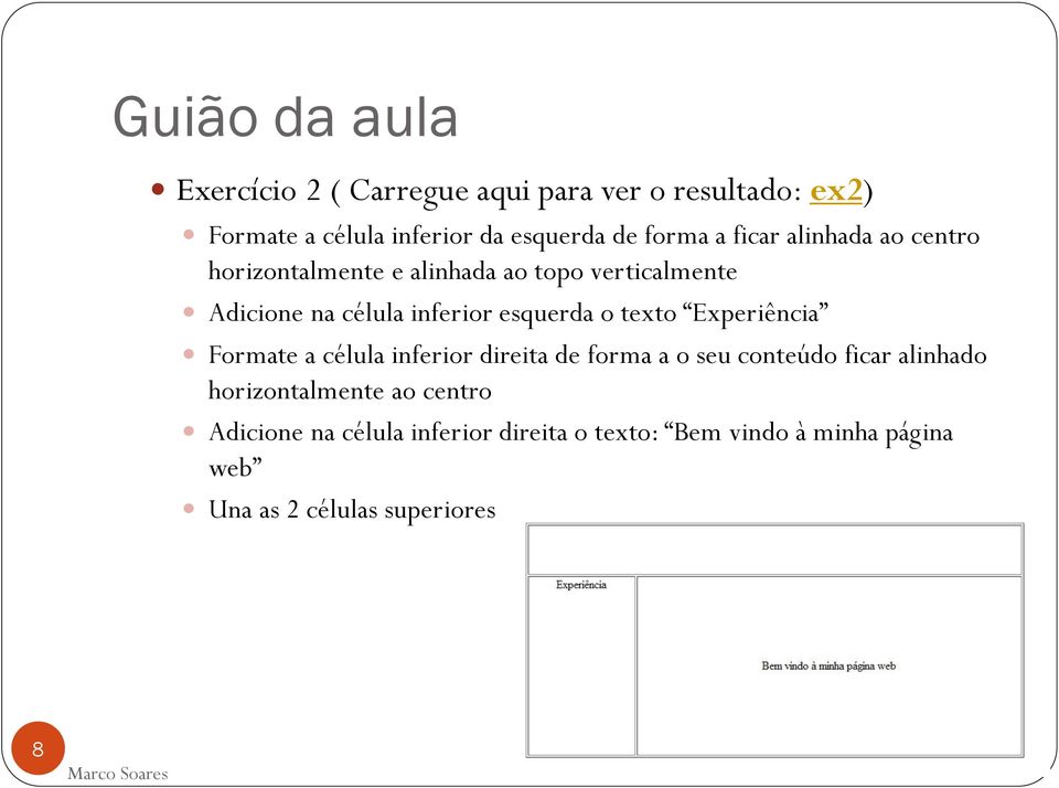 esquerda o texto Experiência Formate a célula inferior direita de forma a o seu conteúdo ficar alinhado