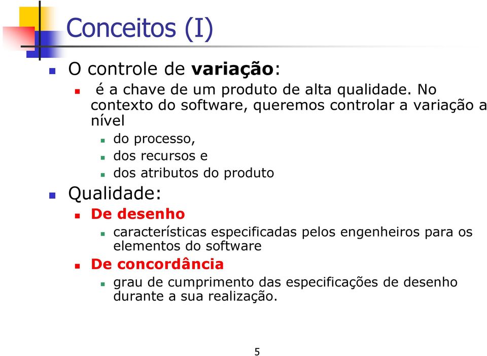 atributos do produto Qualidade: De desenho características especificadas pelos engenheiros para