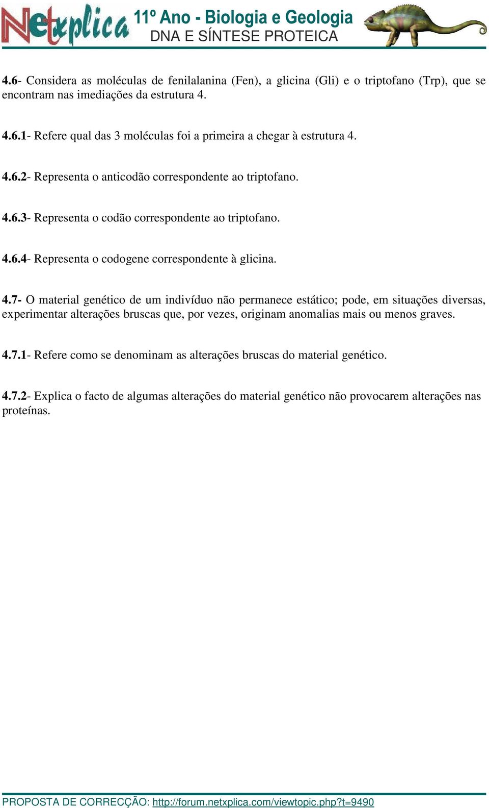 6.3- Representa o codão correspondente ao triptofano. 4.