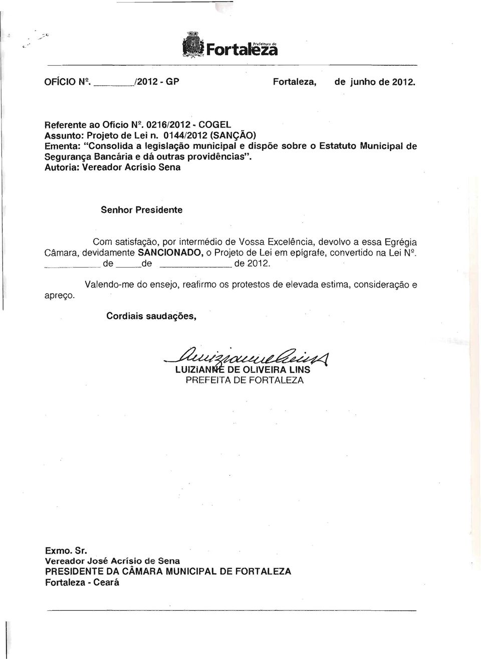 Autoria: Vereador Acrísio Sena Senhor Presidente Com satisfação, por intermédio de Vossa Excelência, devolvo a essa Egrégia Câmara, devidamente SANCIONADO, o Projeto de Lei em epígrafe,