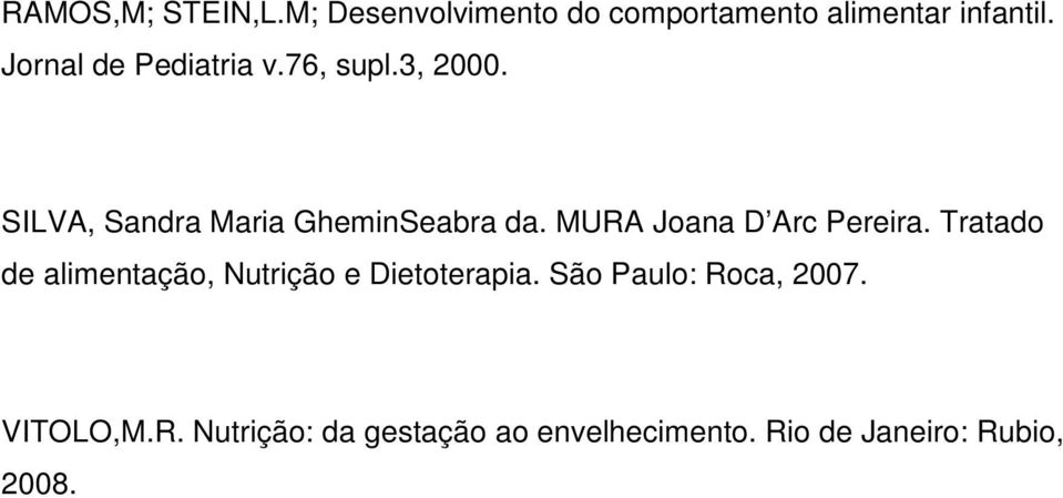 MURA Joana D Arc Pereira. Tratado de alimentação, Nutrição e Dietoterapia.