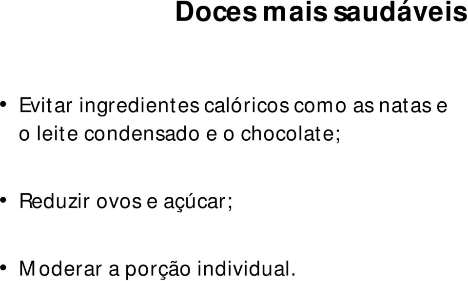 e o leite condensado e o chocolate;