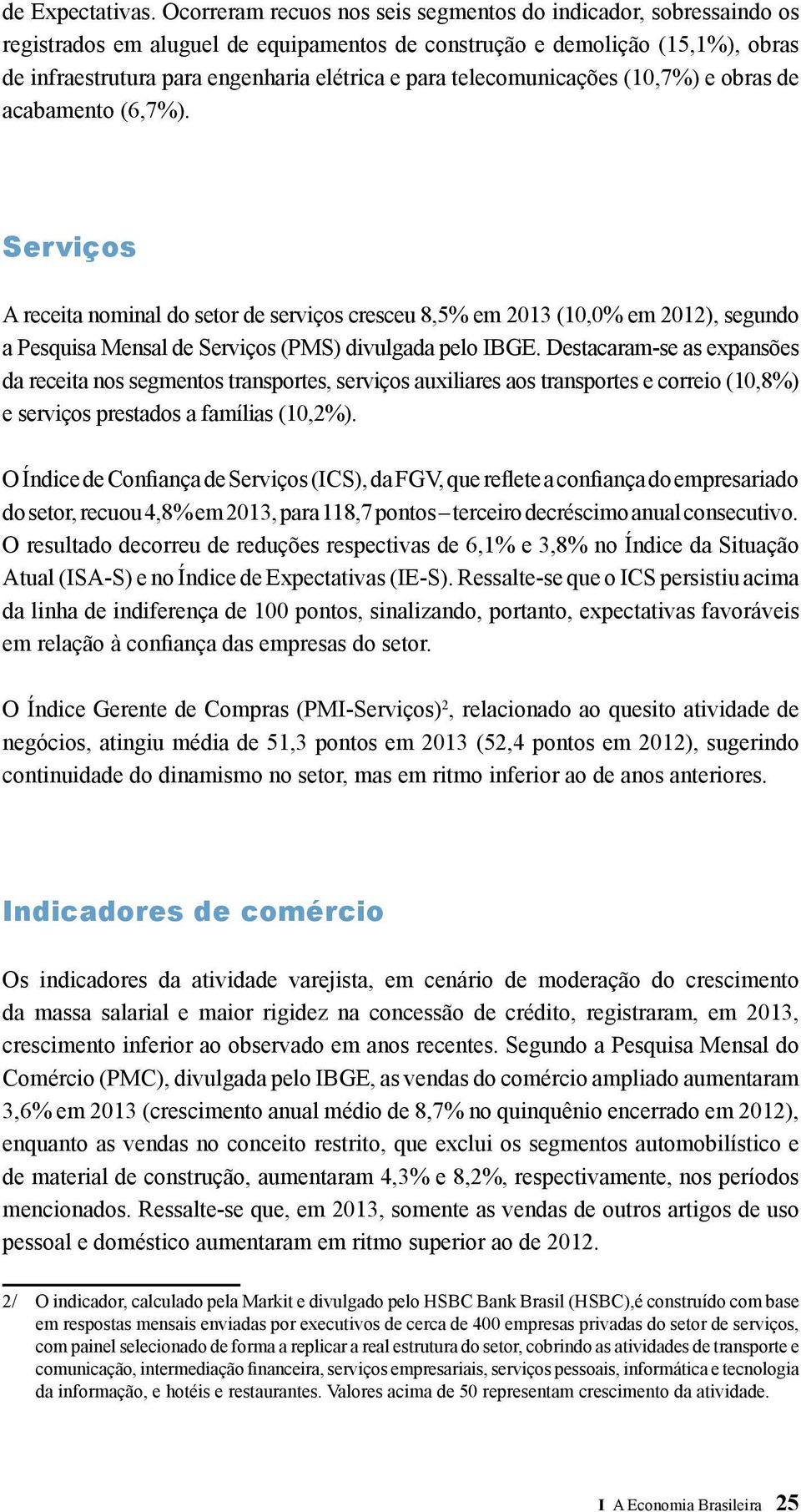 telecomunicações (10,7%) e obras de acabamento (6,7%).