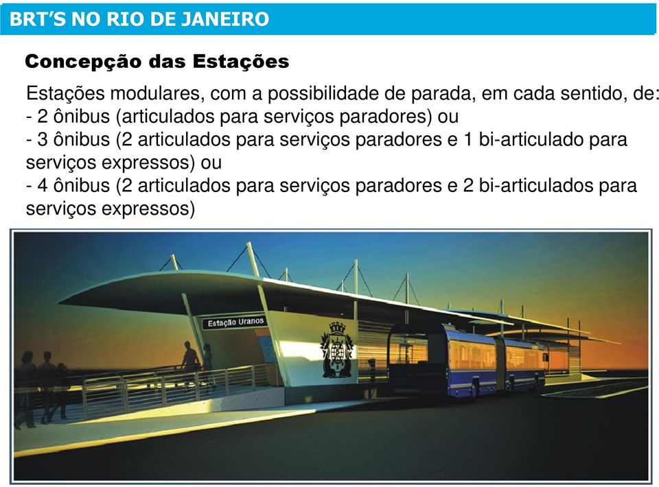 ônibus (2 articulados para serviços paradores e 1 bi-articulado para serviços expressos)