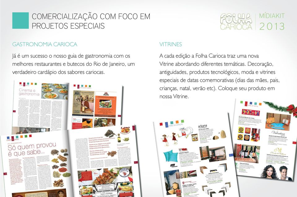 A cada edição a Folha Carioca traz uma nova Vitrine abordando diferentes temáticas.