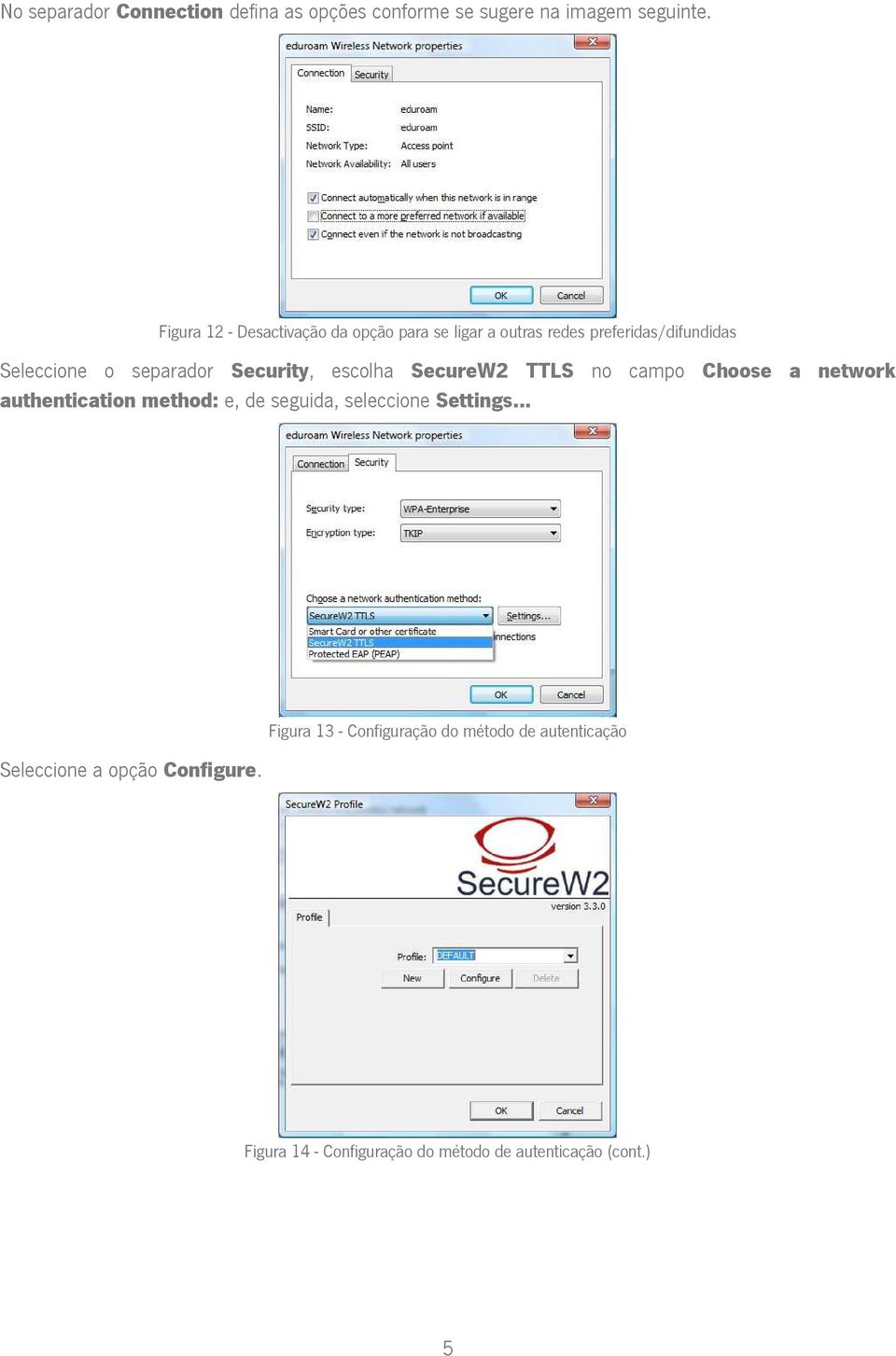 Security, escolha SecureW2 TTLS no campo Choose a network authentication method: e, de seguida, seleccione