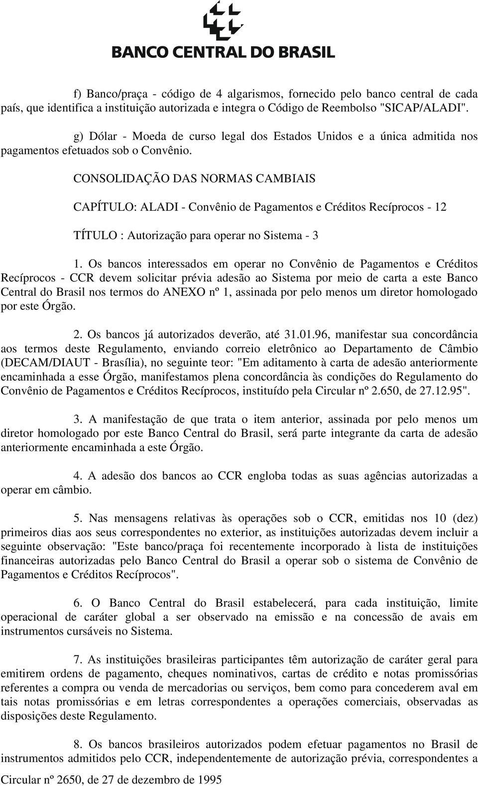 CAPÍTULO: ALADI - Convênio de Pagamentos e Créditos Recíprocos - 12 TÍTULO : Autorização para operar no Sistema - 3 1.