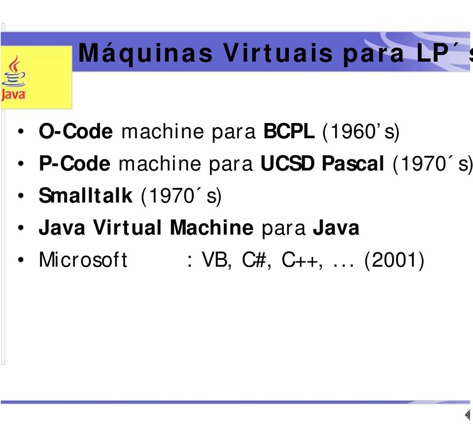 Pascal (1970 s) Smalltalk (1970 s) Java
