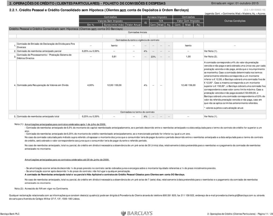 18] Crédito Pessoal e Crédito Consolidado sem Hipoteca (Clientes sem conta DO Barclays) Iniciais durante a vigência do contrato Comissão de Emissão de Declaração de Dívida para Fins 1.