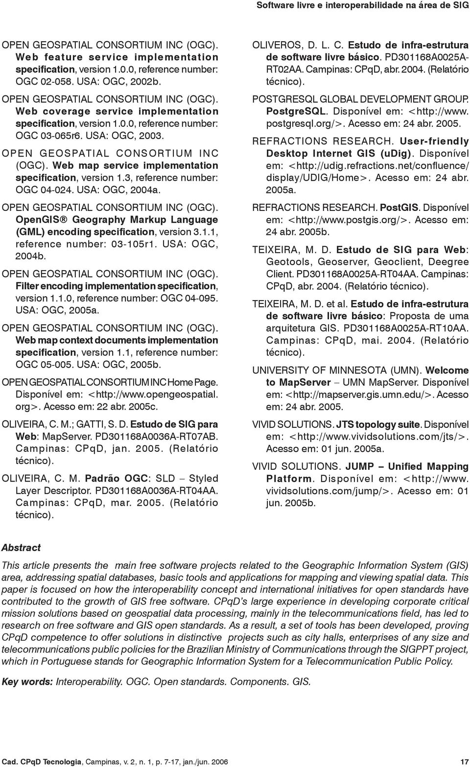 Web map service implementation specification, version 1.3, reference number: OGC 04-024. USA: OGC, 2004a. OPEN GEOSPATIAL CONSORTIUM INC (OGC).