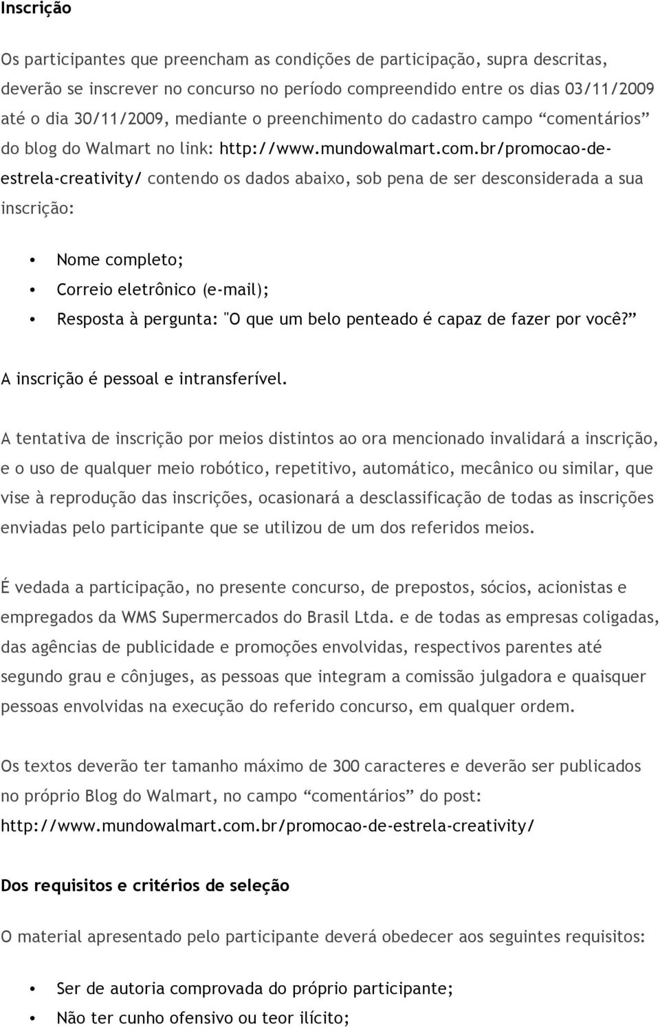 ntários do blog do Walmart no link: http://www.mundowalmart.com.