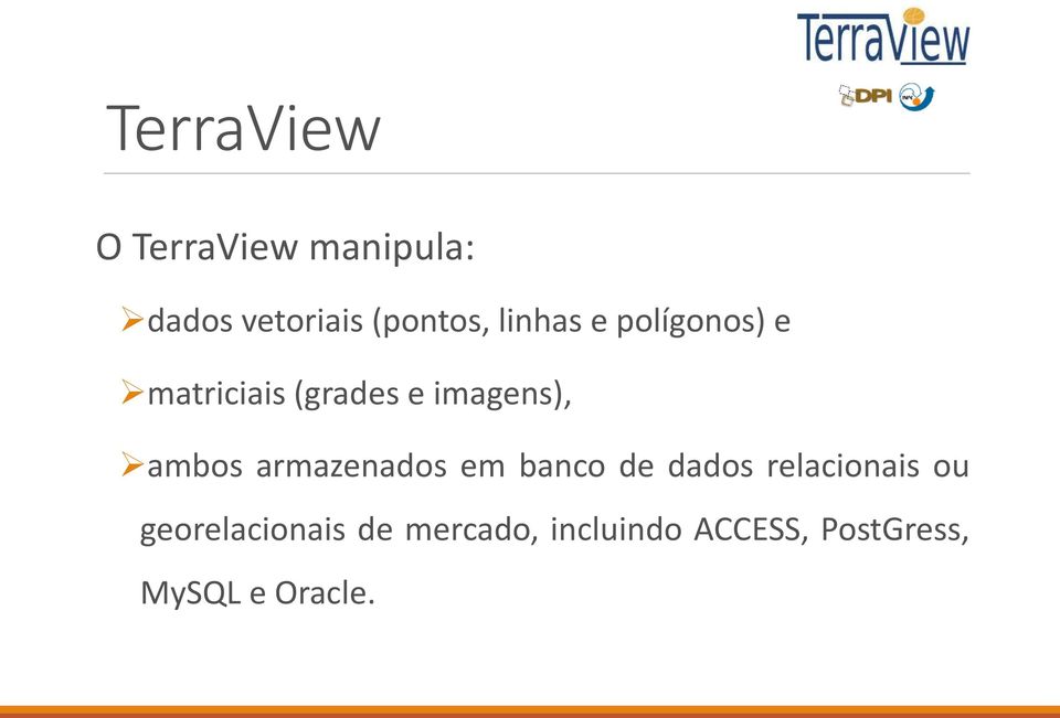 ambos armazenados em banco de dados relacionais ou