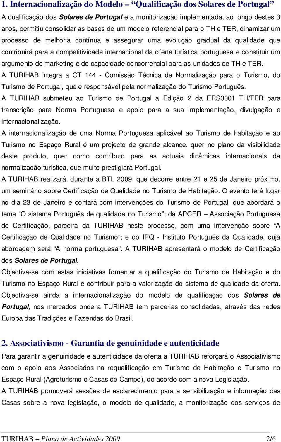 portuguesa e constituir um argumento de marketing e de capacidade concorrencial para as unidades de TH e TER.